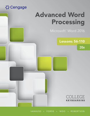 Advanced Word Processing Lessons 56-110: Microsoft Word 2016, Spiral bound Version - Forde, Connie, and Woo, Donna, and Robertson, Vicki