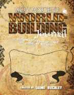 Advanced Worldbuilding Journal: A Custom Reference Journal for Creative Writers
