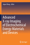 Advanced X-Ray Imaging of Electrochemical Energy Materials and Devices