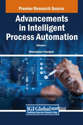 Advancements in Intelligent Process Automation, VOL 1 - Thangam, Dhanabalan (Editor)