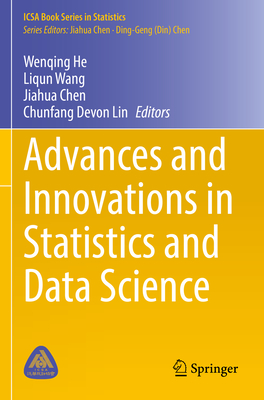 Advances and Innovations in Statistics and Data Science - He, Wenqing (Editor), and Wang, Liqun (Editor), and Chen, Jiahua (Editor)