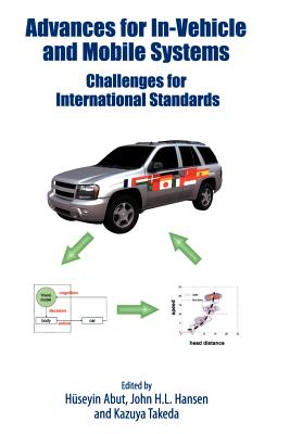 Advances for In-Vehicle and Mobile Systems: Challenges for International Standards - Abut, Huseyin (Editor), and Hansen, John (Editor), and Takeda, Kazuya (Editor)