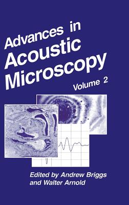 Advances in Acoustic Microscopy: Volume 2 - Briggs, Andrew (Editor), and Arnold, Walter (Editor)