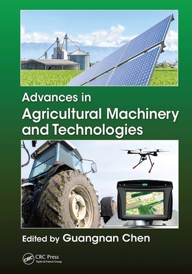 Advances in Agricultural Machinery and Technologies - Chen, Guangnan (Editor)