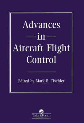 Advances in Aircraft Flight Control - Tischler, Mb