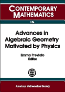 Advances in Algebraic Geometry Motivated by Physics: Ams Special Session on Enumerative Geometry in Physics, April 1-2, 2000, University of Massachusetts, Lowell, Massachusetts