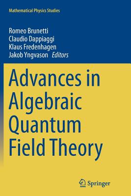 Advances in Algebraic Quantum Field Theory - Brunetti, Romeo (Editor), and Dappiaggi, Claudio (Editor), and Fredenhagen, Klaus (Editor)