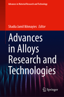 Advances in Alloys Research and Technologies - Ikhmayies, Shadia Jamil (Editor)