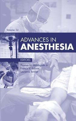 Advances in Anesthesia, 2016: Volume 2016 - McLoughlin, Thomas M, MD, and Salinas, Francis V, MD, and Torsher, Laurence, MD