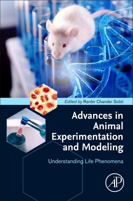 Advances in Animal Experimentation and Modeling: Understanding Life Phenomena - Sobti, Ranbir Chander, I, SC, N, P (Editor)