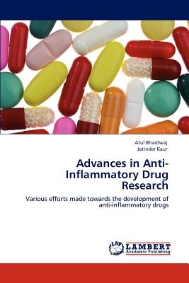 Advances in Anti-Inflammatory Drug Research - Bhardwaj, Atul, and Kaur, Jatinder