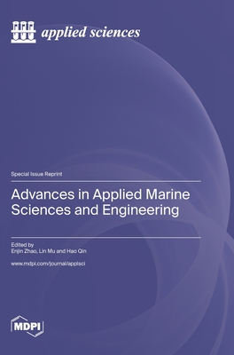 Advances in Applied Marine Sciences and Engineering - Zhao, Enjin (Guest editor), and Mu, Lin (Guest editor), and Qin, Hao (Guest editor)