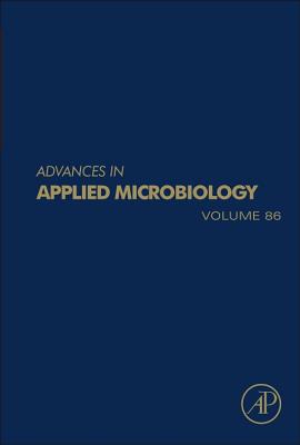 Advances in Applied Microbiology: Volume 86 - Gadd, Geoffrey M (Editor), and Sariaslani, Sima (Editor)
