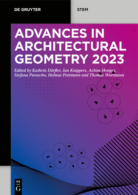 Advances in Architectural Geometry 2023 - Drfler, Kathrin (Editor), and Knippers, Jan (Editor), and Menges, Achim (Editor)