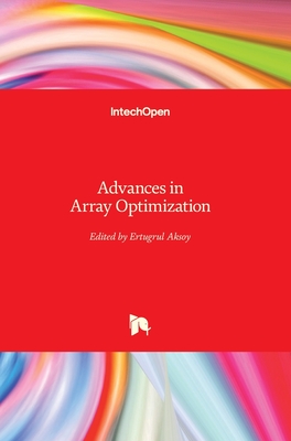 Advances in Array Optimization - Aksoy, Ertugrul (Editor)