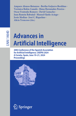 Advances in Artificial Intelligence: 20th Conference of the Spanish Association for Artificial Intelligence, CAEPIA 2024, A Corua, Spain, June 19-21, 2024, Proceedings - Alonso-Betanzos, Amparo (Editor), and Guijarro-Berdias, Bertha (Editor), and Boln-Canedo, Vernica (Editor)