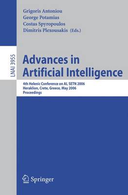 Advances in Artificial Intelligence: 4th Helenic Conference on Ai, Setn 2006, Heraklion, Crete, Greece, May 18-20, 2006, Proceedings - Antoniou, Grigoris (Editor), and Potamias, George (Editor), and Spyropoulos, Costas (Editor)