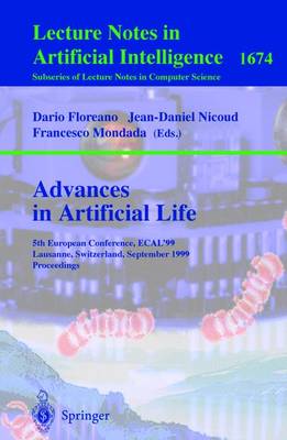 Advances in Artificial Life: 5th European Conference, Ecal'99, Lausanne, Switzerland, September 13-17, 1999 Proceedings - Floreano, Dario (Editor), and Nicoud, Jean-Daniel (Editor), and Mondada, Francesco (Editor)