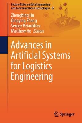 Advances in Artificial Systems for Logistics Engineering - Hu, Zhengbing (Editor), and Zhang, Qingying (Editor), and Petoukhov, Sergey (Editor)