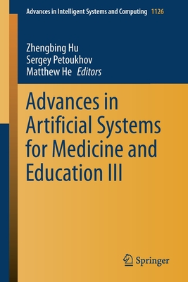 Advances in Artificial Systems for Medicine and Education III - Hu, Zhengbing (Editor), and Petoukhov, Sergey (Editor), and He, Matthew (Editor)