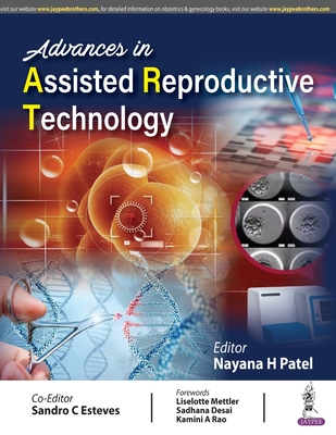 Advances in Assisted Reproductive Technologies - Patel, Nayana H, and Esteves, Sandro C