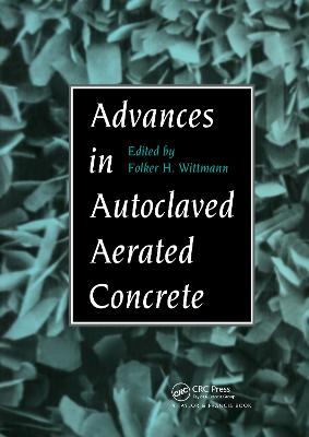 Advances in Autoclaved Aerated Concrete: Proceedings of the 3rd Rilem International Symposium, Zrich, 14-16 October 1992 - Wittmann, Folker H (Editor)