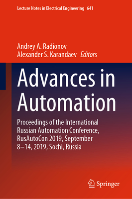 Advances in Automation: Proceedings of the International Russian Automation Conference, Rusautocon 2019, September 8-14, 2019, Sochi, Russia - Radionov, Andrey A (Editor), and Karandaev, Alexander S (Editor)