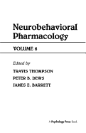 Advances in Behavioral Pharmacology: Volume 6: Neurobehavioral Pharmacology