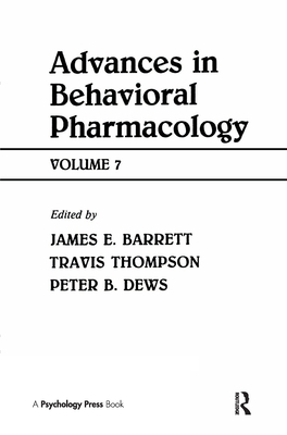 Advances in Behavioral Pharmacology: Volume 7 - Thompson, Travis (Editor), and Dews, Peter B (Editor), and Barrett, James A (Editor)