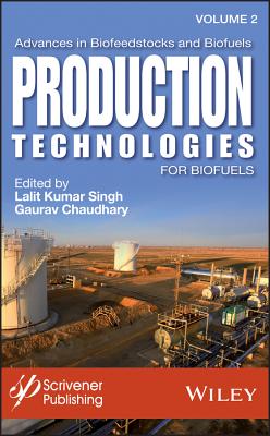 Advances in Biofeedstocks and Biofuels, Production Technologies for Biofuels - Singh, Lalit Kumar (Editor), and Chaudhary, Gaurav (Editor)