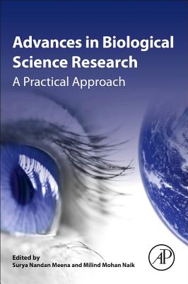 Advances in Biological Science Research: A Practical Approach - Meena, Surya Nandan (Editor), and Naik, Milind, PhD (Editor)