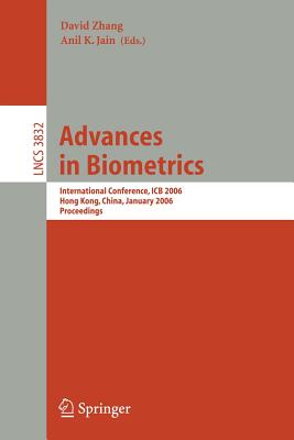 Advances in Biometrics: International Conference, ICB 2006, Hong Kong, China, January 5-7, 2006, Proceedings - Zhang, David Y (Editor), and Jain, Anil K (Editor)