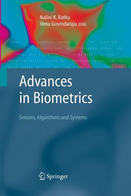 Advances in Biometrics: Sensors, Algorithms and Systems - Ratha, N K (Editor), and Govindaraju, Venu (Editor)