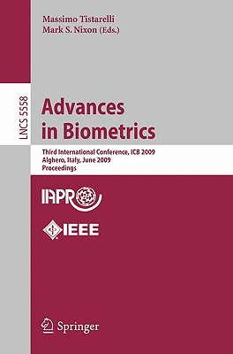 Advances in Biometrics: Third International Conferences, ICB 2009, Alghero, Italy, June 2-5, 2009, Proceedings - Tistarelli, Massimo (Editor), and Nixon, Mark S (Editor)