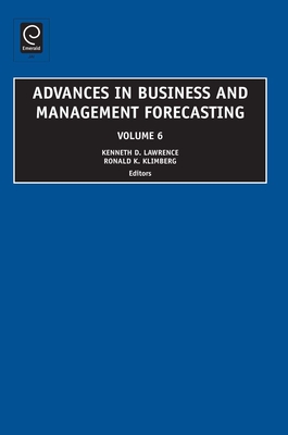 Advances in Business and Management Forecasting - Lawrence, Kenneth D, and Klimberg, Ronald K