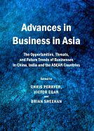 Advances in Business in Asia: The Opportunities, Threats, and Future Trends of Businesses in China, India and the ASEAN Countries