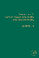 Advances in Carbohydrate Chemistry and Biochemistry: Volume 72