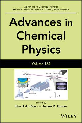 Advances in Chemical Physics, Volume 162 - Rice, Stuart A (Editor), and Dinner, Aaron R (Editor)