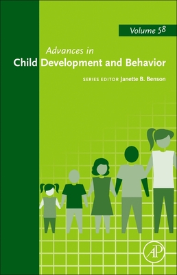 Advances in Child Development and Behavior - Benson, Janette B. (Series edited by)