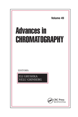 Advances in Chromatography, Volume 49 - Grushka, Eli (Editor), and Grinberg, Nelu (Editor)