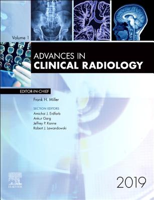 Advances in Clinical Radiology, 2019 - Miller, Frank H. (Editor-in-chief)