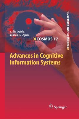 Advances in Cognitive Information Systems - Ogiela, Lidia, and Ogiela, Marek R