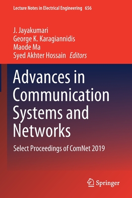 Advances in Communication Systems and Networks: Select Proceedings of Comnet 2019 - Jayakumari, J (Editor), and Karagiannidis, George K (Editor), and Ma, Maode (Editor)