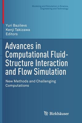 Advances in Computational Fluid-Structure Interaction and Flow Simulation: New Methods and Challenging Computations - Bazilevs, Yuri (Editor), and Takizawa, Kenji (Editor)