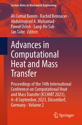 Advances in Computational Heat and Mass Transfer: Proceedings of the 14th International Conference on Computational Heat and Mass Transfer (ICCHMT 2023), 4-8 September, 2023, Dsseldorf, Germany - Volume 2 - Benim, Ali Cemal (Editor), and Bennacer, Rachid (Editor), and Mohamad, Abdulmajeed A. (Editor)