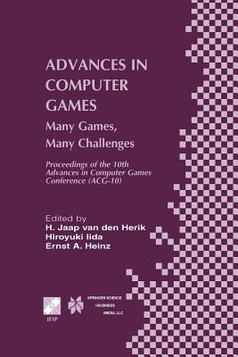 Advances in Computer Games: Many Games, Many Challenges - van den Herik, H. Jaap (Editor), and Iida, Hiroyuki (Editor), and Heinz, Ernst A. (Editor)