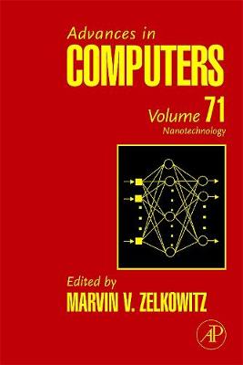 Advances in Computers: Nanotechnology Volume 71 - Zelkowitz, Marvin, MS, Bs (Editor)