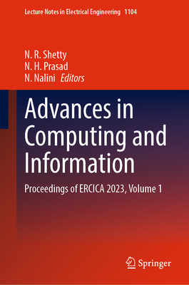 Advances in Computing and Information: Proceedings of ERCICA 2023, Volume 1 - Shetty, N. R. (Editor), and Prasad, N. H. (Editor), and Nalini, N. (Editor)