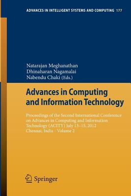 Advances in Computing and Information Technology: Proceedings of the Second International Conference on Advances in Computing and Information Technology (ACITY) July 13-15, 2012, Chennai, India - Volume 2 - Meghanathan, Natarajan (Editor), and Nagamalai, Dhinaharan (Editor), and Chaki, Nabendu (Editor)