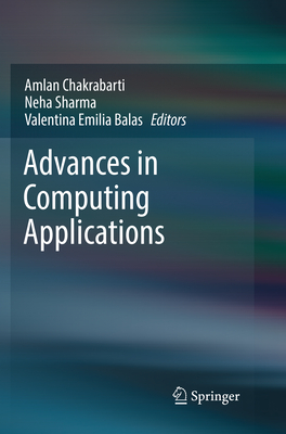 Advances in Computing Applications - Chakrabarti, Amlan (Editor), and Sharma, Neha (Editor), and Balas, Valentina Emilia (Editor)